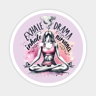 Lotus Yoga Pose - Exhale Drama, Inhale Nirvana Magnet